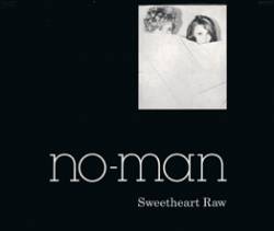No-Man : Sweetheart Raw